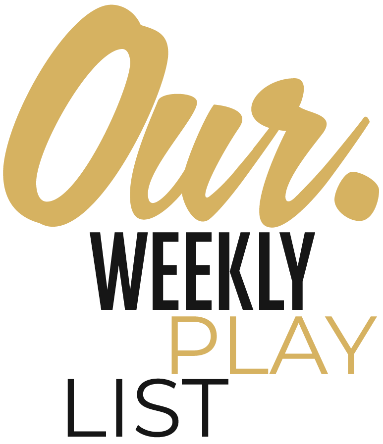 Our Weekly Playlist